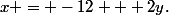 x = -12 + 2y\text{.}