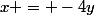 x = -4y