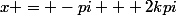 x = -pi + 2kpi