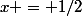 x = 1/2