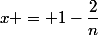 x = 1-\dfrac{2}{n}