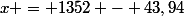 x = 1352 - 43,94