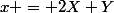 x = 2X+Y