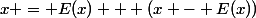 x = E(x) + (x - E(x))