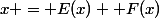 x = E(x) +F(x)