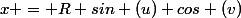 x = R sin (u) cos (v)