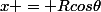 x = Rcos\theta