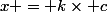 x = k\times c