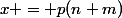 x = p(n+m)