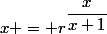 x = r^\dfrac{x}{x+1}