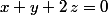 x+y+2\,z=0