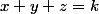 x+y+z=k