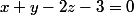 x+y-2z-3=0