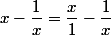 x-\dfrac{1}{x}=\dfrac{x}{1}-\dfrac{1}{x}