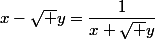 x-\sqrt y=\dfrac1{x+\sqr y}