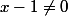 x-1\not=0