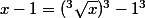 x-1=(^3\sqrt{x})^3-1^3
