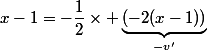 x-1=-\dfrac{1}{2}\times \underbrace{(-2(x-1))}_{-v'}