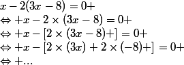 x-2(3x-8)=0 \\\Leftrightarrow x-2\times(3x-8)=0 \\\Leftrightarrow x-\left[2\times(3x-8) \right]=0 \\\Leftrightarrow x-\left[2\times(3x)+2\times(-8) \right]=0 \\\Leftrightarrow ...