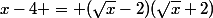 x-4 = (\sqrt{x}-2)(\sqrt{x}+2)