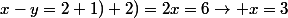 x-y=2 1)+2)=2x=6\to x=3