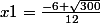 x1=\frac{-6+\sqrt{300}}{12}