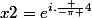 x2=e^{i.\frac {-\pi }{4}}