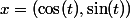 x=(\cos(t),\sin(t))