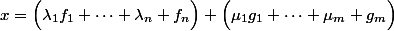 x=\Big(\lambda_1f_1+\dots+\lambda_n f_n\Big)+\Big(\mu_1g_1+\dots+\mu_m g_m\Big)