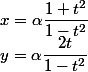 x=\alpha\dfrac{1+t^2}{1-t^2};\;y=\alpha\dfrac{2t}{1-t^2}