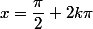 x=\dfrac{\pi}{2}+2k\pi