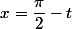 x=\dfrac{\pi}{2}-t