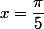 x=\dfrac{\pi}{5}