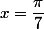 x=\dfrac{\pi}{7}