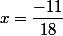 x=\dfrac{-11}{18}