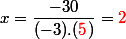 x=\dfrac{-30}{(-3).(\textcolor{red}{5})}=\textcolor{red}{2}