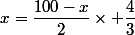 x=\dfrac{100-x}{2}\times \dfrac{4}{3}