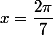 x=\dfrac{2\pi}{7}