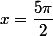 x=\dfrac{5\pi}{2}