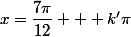 x=\dfrac{7\pi}{12} + k'\pi