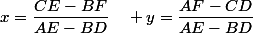 x=\dfrac{CE-BF}{AE-BD}\quad y=\dfrac{AF-CD}{AE-BD}