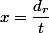 x=\dfrac{d_r}{t}