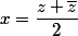 x=\dfrac{z+\bar{z}}{2}