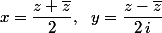 x=\dfrac{z+\bar{z}}{2},~~y=\dfrac{z-\bar{z}}{2\,i}