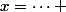 x=\dots 
