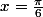 x=\frac{\pi}6