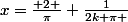 x=\frac{ 2 }{\pi}+\frac{1}{2k \pi }