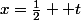 x=\frac{1}{2} +t