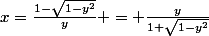 x=\frac{1-\sqrt{1-y^2}}{y} = \frac{y}{1+\sqrt{1-y^2}}