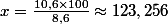 x=\frac{10,6\times100}{8,6}\approx123,256